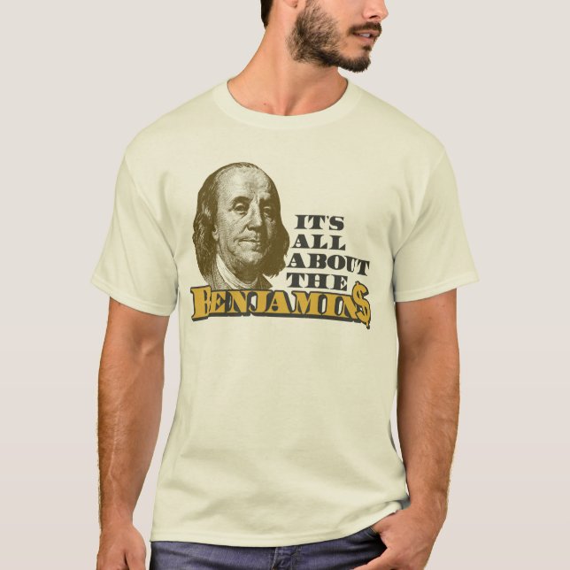T-shirt É toda sobre o Benjamins (Frente)