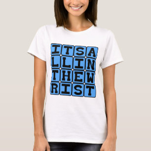 T-shirt É Tudo No Pulso, Expressão Casual