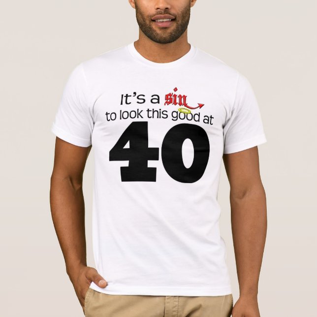 T-shirt É um pecado para olhar isto bom em 40 (Frente)