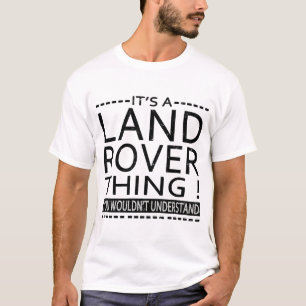 T-shirt É UMA COISA de LAND ROVER! VOCÊ NÃO COMPREENDER