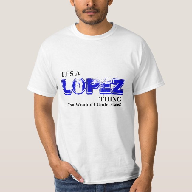 T-shirt É uma coisa de LÓPEZ… que você não compreenderia! (Frente)