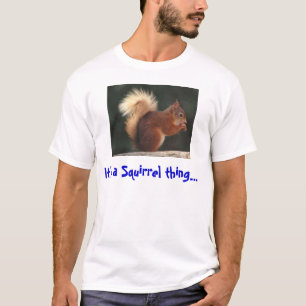 T-shirt É uma coisa do esquilo