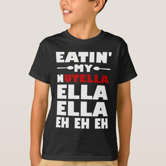 T-shirt Eatin meu Nutella Ella Ella Eh Eh Eh (Frente)