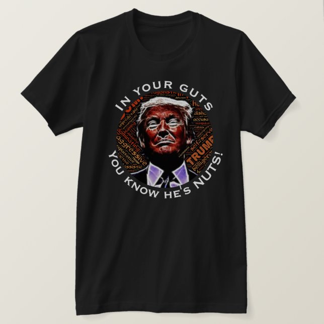 T-shirt "Em sua entranhas que você sabe que é loucos" com (Frente do Design)