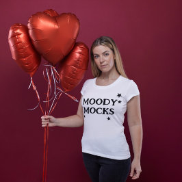T-shirt engraçada com a frase "MOODY MOCKS"