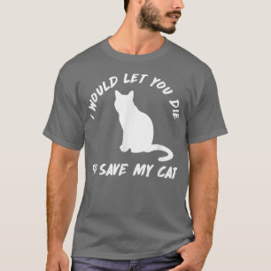 T-Shirt Engraçado Eu te deixaria morrer para salva