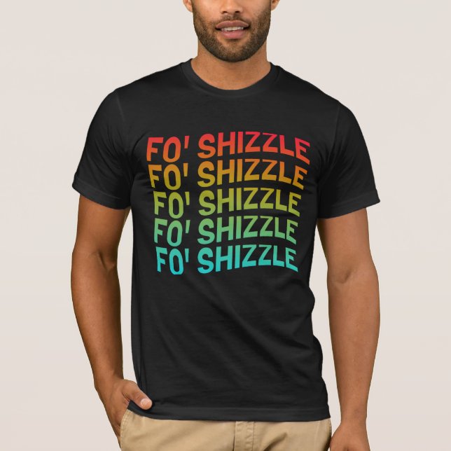 T-shirt Engraçado Fo' Shizzle (Frente)