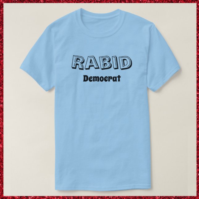 T-shirt Engraçado Rabid Democrat (Criador carregado)