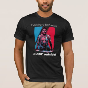T-Shirt engraçado "Rideshare porque é 100 graus"