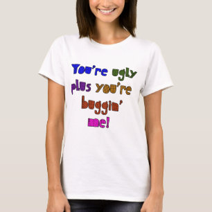 T-shirt Engraçado - você é feio mais você é Buggin mi