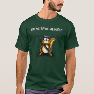 T-shirt Esquilo, é você feelin squirrely?