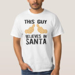 T-shirt Esta Cara Acredita Em Papais noeis<br><div class="desc">Adoro o Natal? Ainda acredita em Papais noeis?</div>