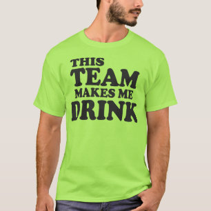 T-shirt Esta Equipe Me Faz Beber