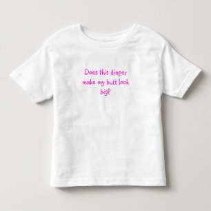T-shirt Esta fralda faz meu bumbum parecer grande?