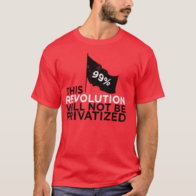 T-shirt Esta revolução não será privatizada - 99% (Frente)