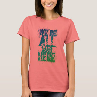 T-SHIRT ESTAMOS TODOS LOUCOS AQUI