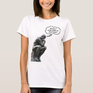T-shirt Estatua do Pensador de Rodin Engraçada - Pizza ou 