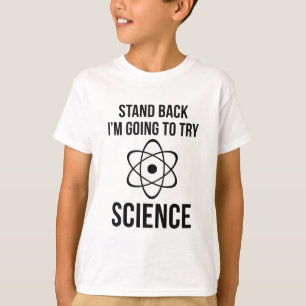 T-shirt Esteja-me para trás estão indo tentar a ciência