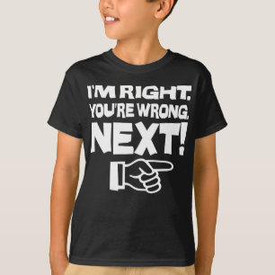 T-shirt Estou Certo Você Está Errado Próximo! Atitude Engr
