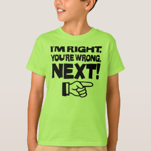 T-shirt Estou Certo Você Está Errado Próximo! Atitude Engr