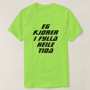 T-shirt Estou dirigindo bebado o tempo todo em verde norue