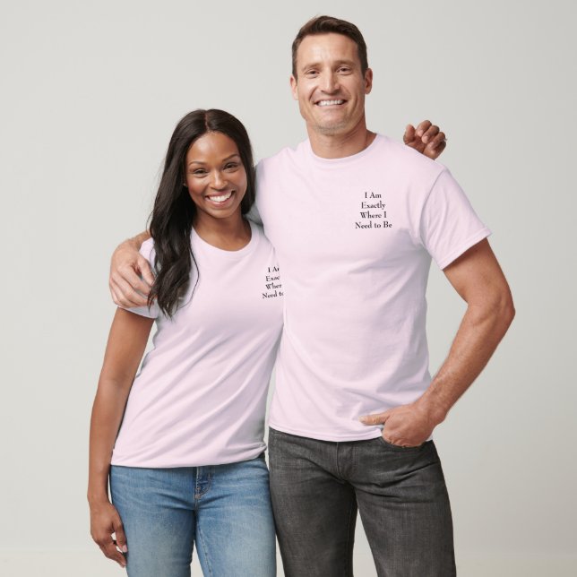 T-shirt Estou exatamente onde preciso estar (Unissex)