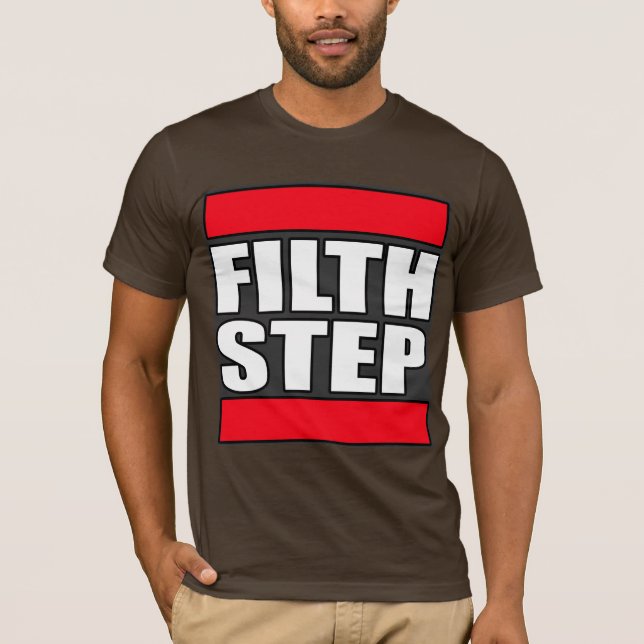 T-shirt Etapa sujo do Dub da sujidade de FILTHSTEP Dubstep (Frente)