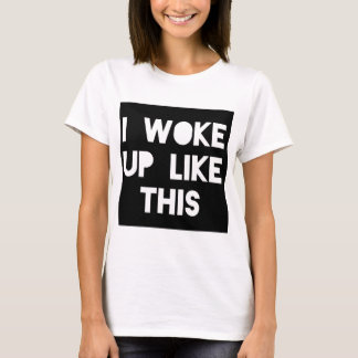T-shirt Eu acordei como este tde gráfico