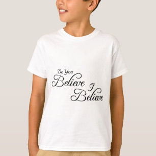 T-shirt Eu acredito, você acredito! _