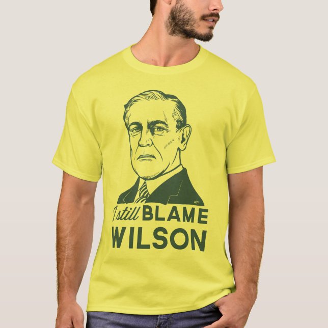 T-shirt Eu ainda responsabilizo Woodrow Wilson (Frente)