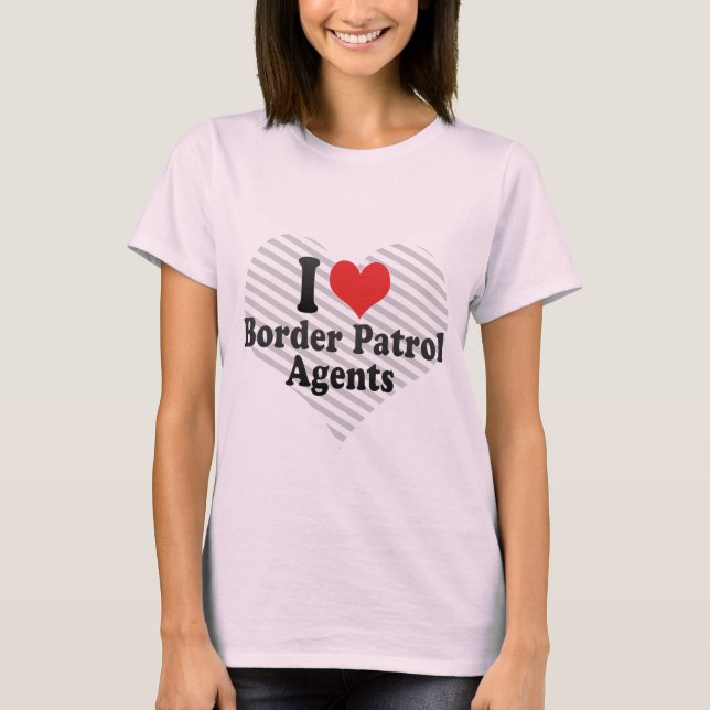 T-shirt Eu amo agentes da patrulha fronteiriça (Frente)