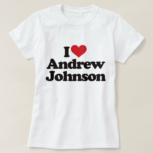 T-shirt Eu amo Andrew Johnson (Frente do Design)