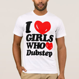 T-shirt Eu amo as meninas que amam Dubstep