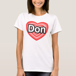 T-shirt Eu amo Don. Eu te amo Don. Coração