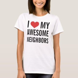 T-shirt Eu Amo Meus Vizinhos Incríveis