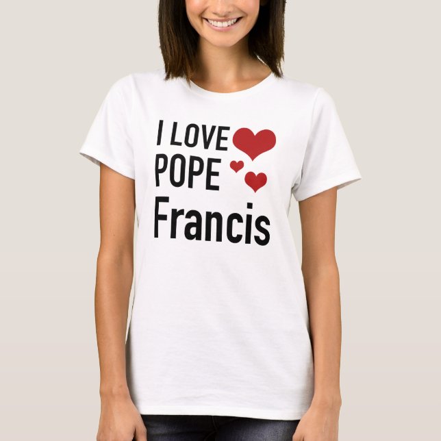 T-SHIRT EU AMO O POPE FRANCIS (Frente)