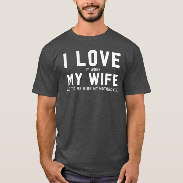 T-shirt Eu amo-o quando minha esposa me deixa montar minha (Frente)