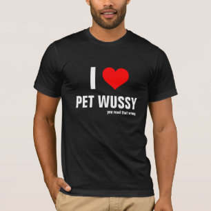 T-shirt Eu animal de estimação Wussy do coração você 