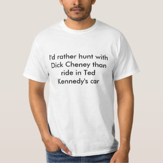 T-shirt Eu caçaria preferencialmentes com Dick Cheney