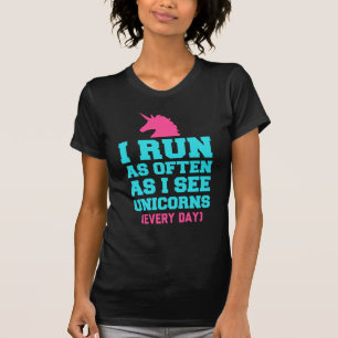 T-shirt Eu corro com tanta frequência como vi Unicórnios