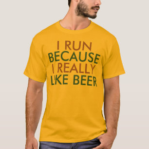 T-shirt Eu corro porque gosto muito de cerveja dizendo