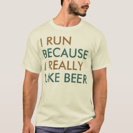 T-shirt Eu corro porque gosto muito de cerveja dizendo