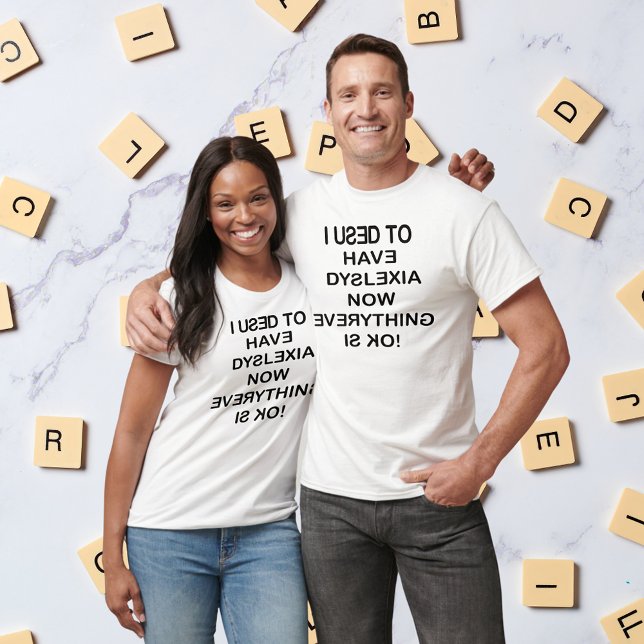 T-shirt Eu Costumava Ter A Sensibilização Para A Dislexia  (I Used To Have Dyslexia Black Text Unisex T-Shirt)