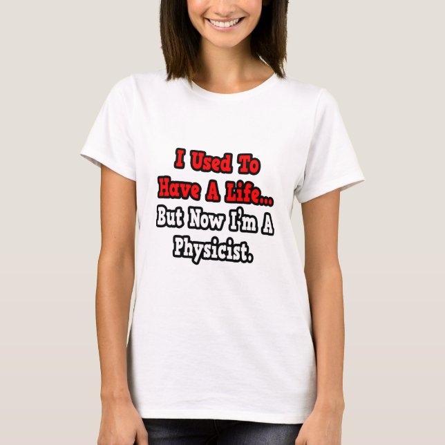 T-shirt Eu costumava ter uma vida...Físico. (Frente)
