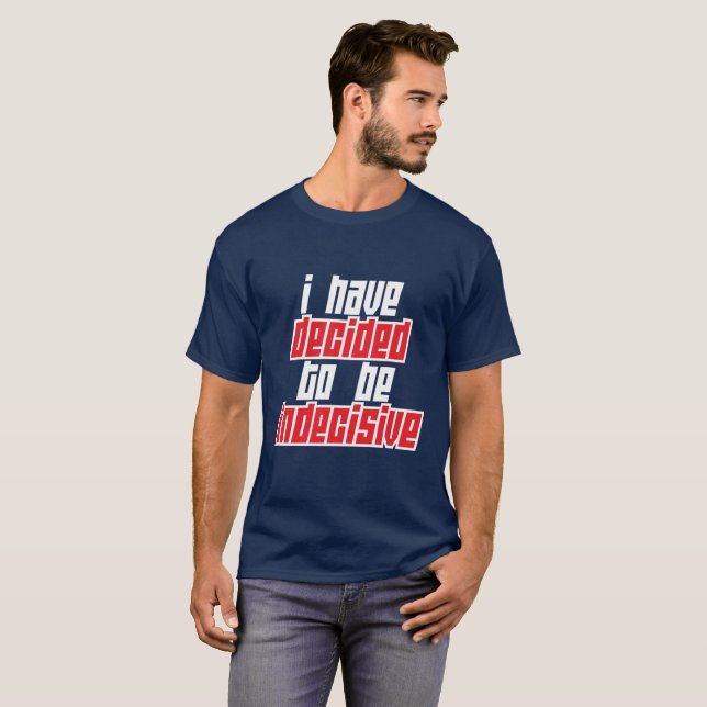 T-shirt Eu decidi ser indeciso (Frente Completa)