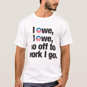 T-shirt Eu devo, mim devo, tão fora ao trabalho que eu vou