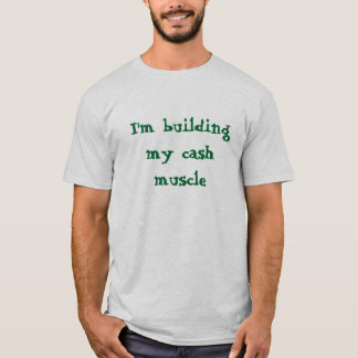 T-shirt Eu estou construindo meu músculo do dinheiro