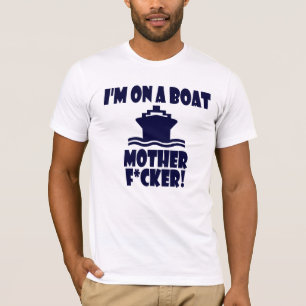 T-shirt Eu estou em uma mãe F*cker do barco!