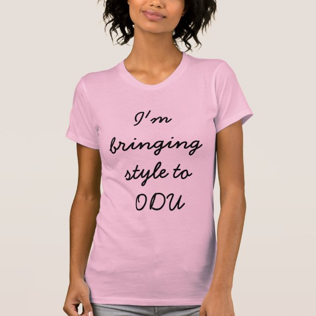 T-shirt Eu estou trazendo o estilo a ODU (Frente)