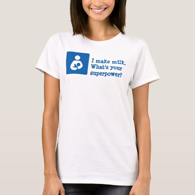 T-shirt Eu faço leite. Qual é a sua superpotência? (Frente)